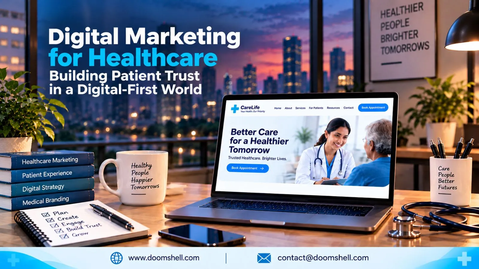Digital Marketing for Healthcare: Building Patient Trust in a Digital-First World Digital Marketing for Healthcare: Building Patient Trust in a Digital-First World